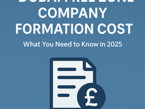 Dubai Free Zone Company Formation Cost: What You Need to Know in 2025 