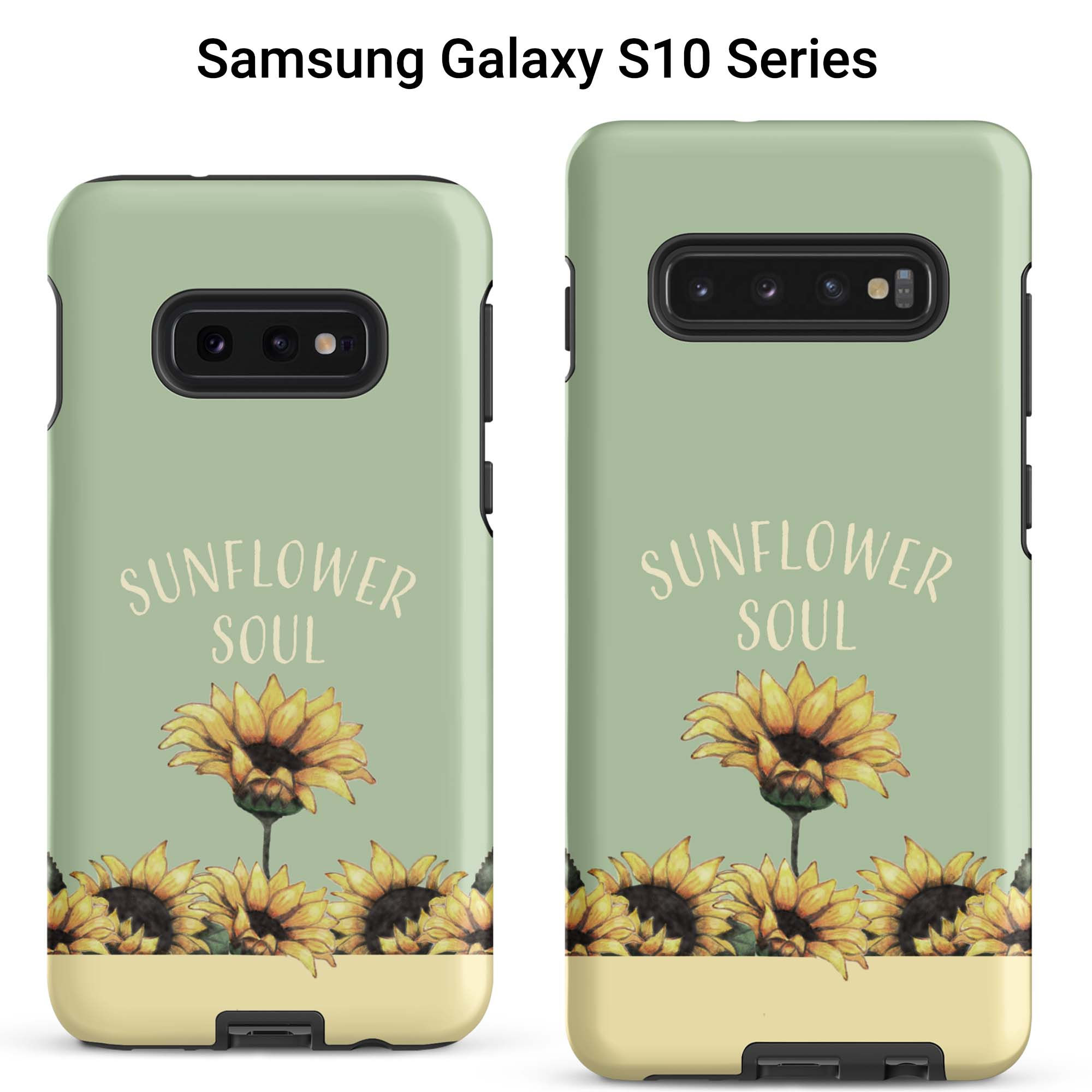 Two Samsung Galaxy S10 tough cases. Sunflowers on green and yellow background and words “Sunflower Soul”.