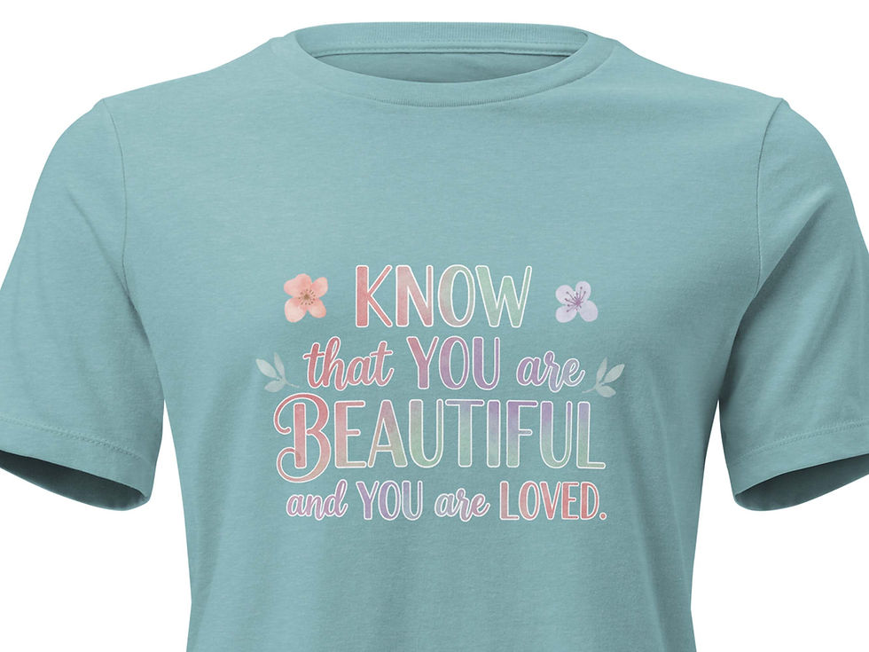 Thumbnail: Close-up view of a blue t-shirt featuring self-love message, "KNOW that YOU are BEAUTIFUL and YOU are LOVED."