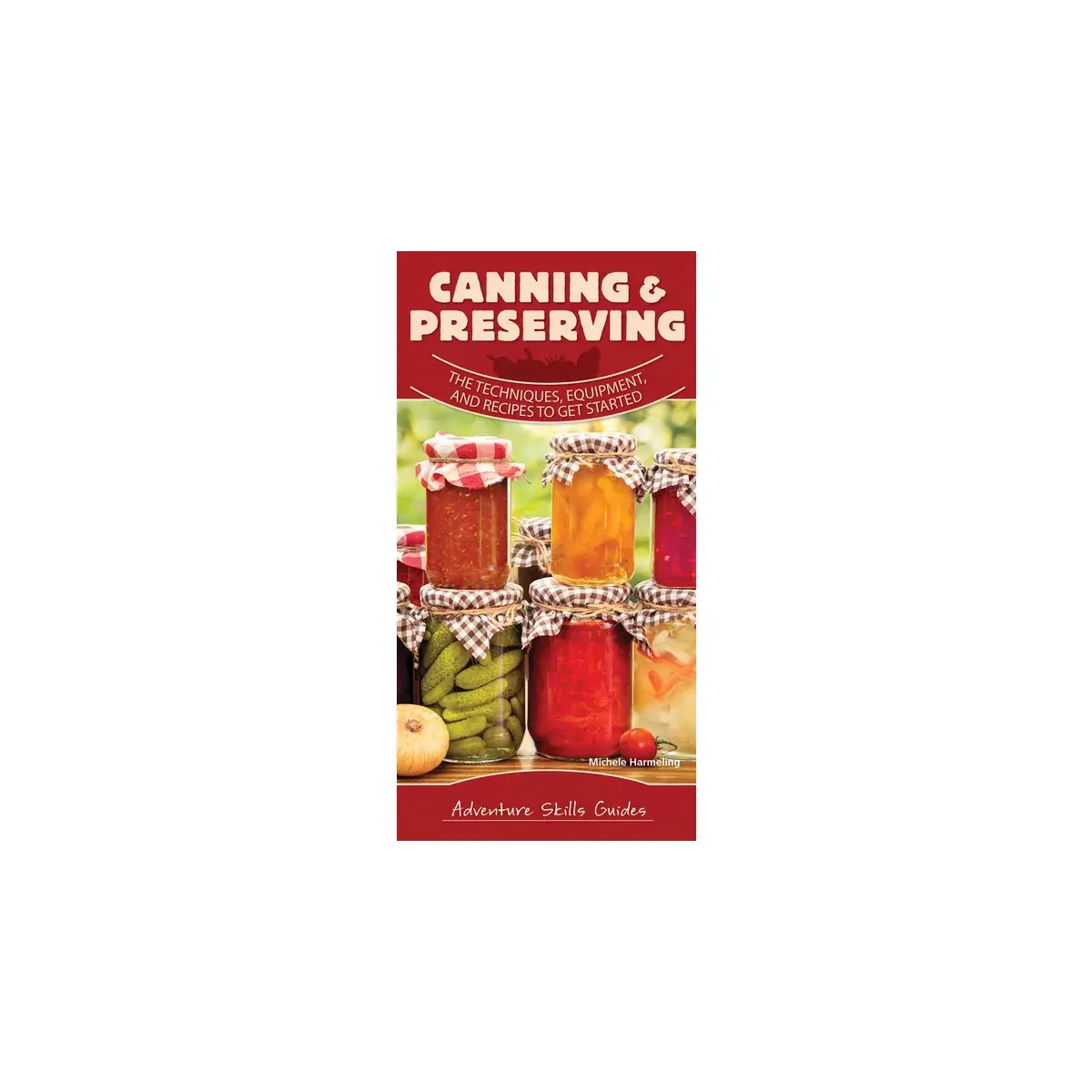 Canning & Preserving - Adventure Skills Guide
