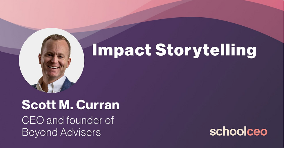 Podcast: Scott Curran & Impact Storytelling on the SchoolCEO Podcast