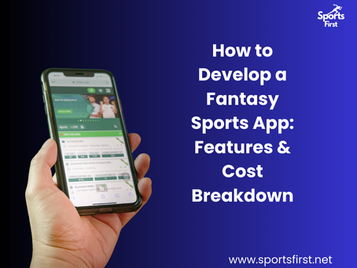 How to Develop a Fantasy Sports App: Features & Cost Breakdown