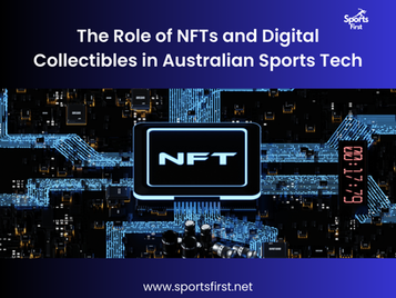 The Role of NFTs and Digital Collectibles in Australian Sports Tech