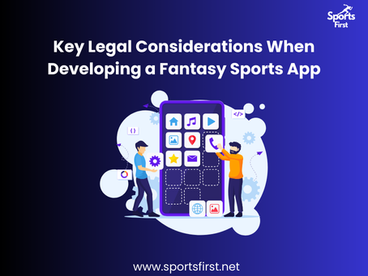 Key Legal Considerations When Developing a Fantasy Sports App