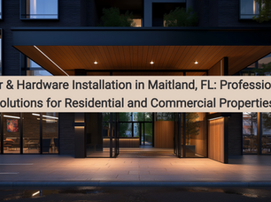 Professional door and hardware installation in Maitland FL for residential and commercial properties by APW Pro Services