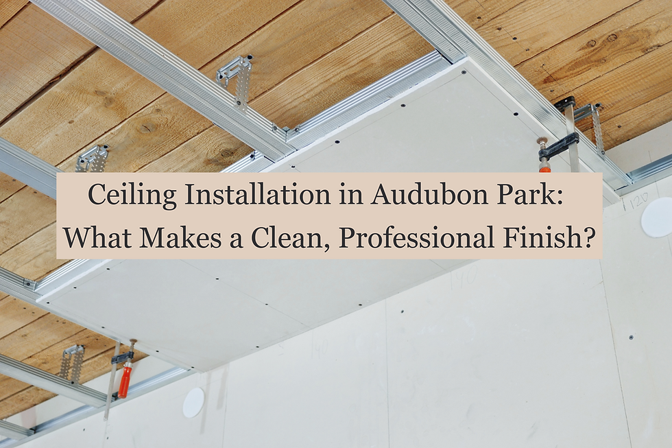 Ceiling Installation in Audubon Park: What Makes a Clean, Professional Finish?