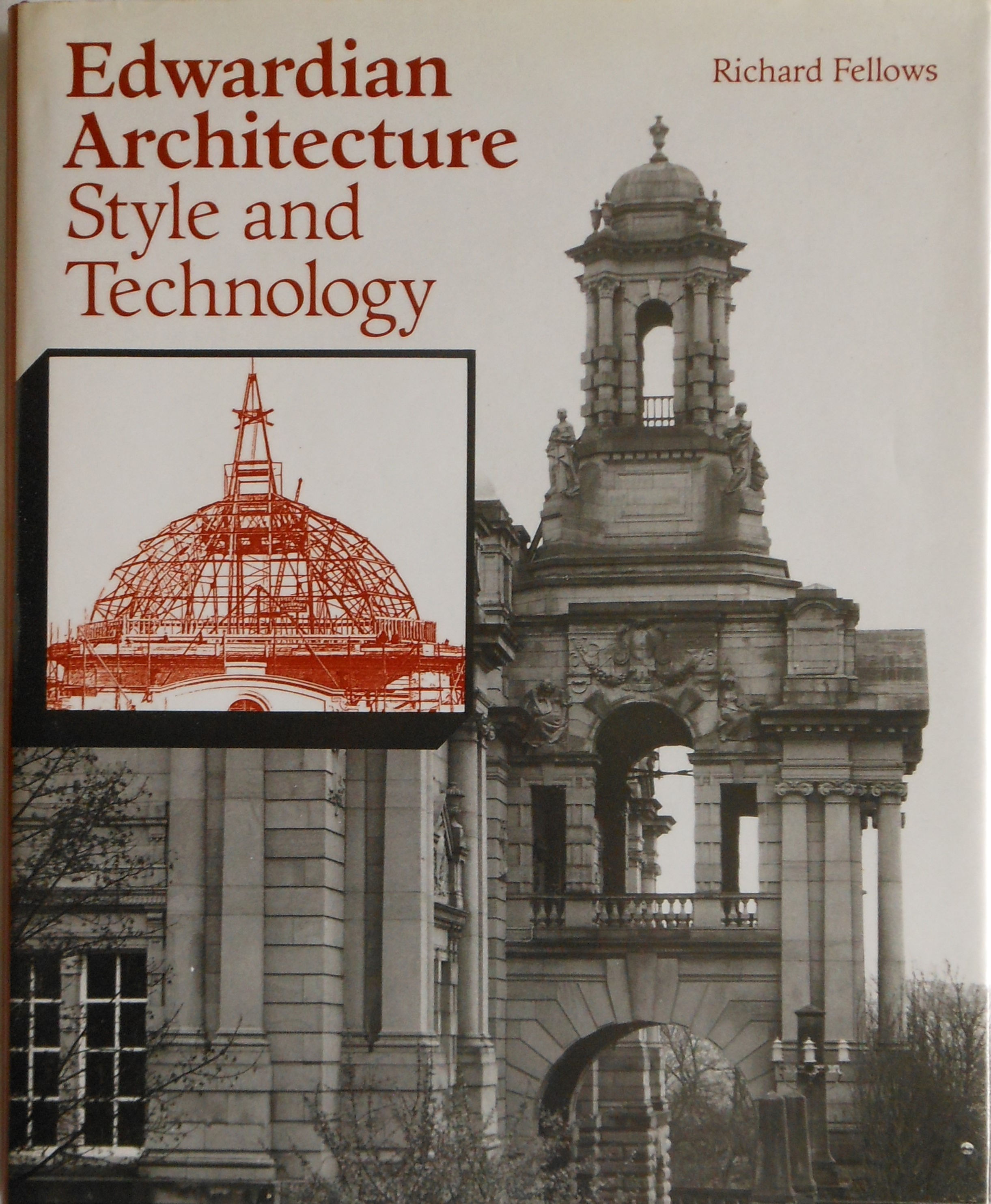 Edwardian Architecture. Style and Technology by Richard Fellows