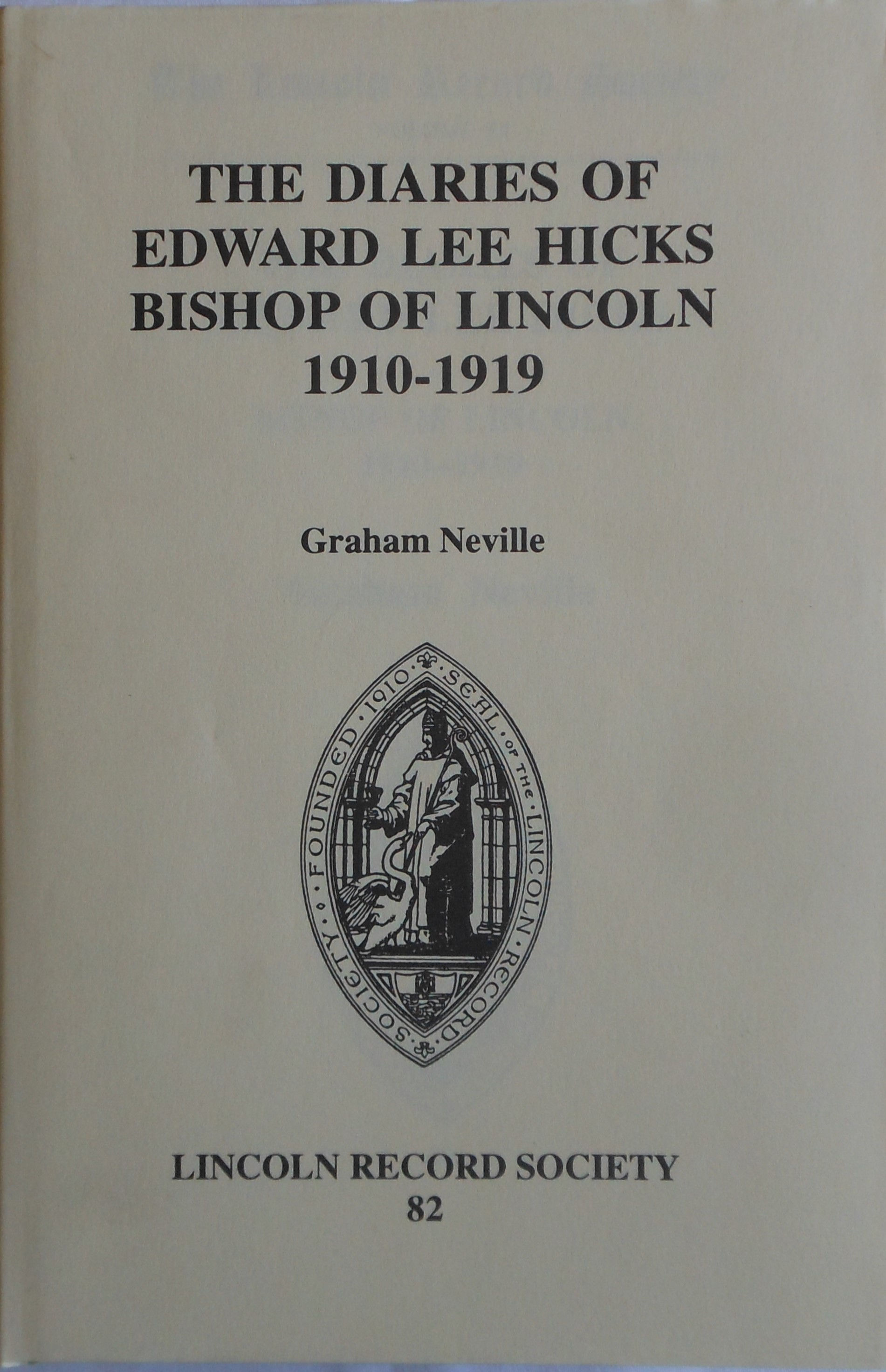 The Diaries of Edward Lee Hicks Bishop of Lincoln 1910-1919 by Graham Neville