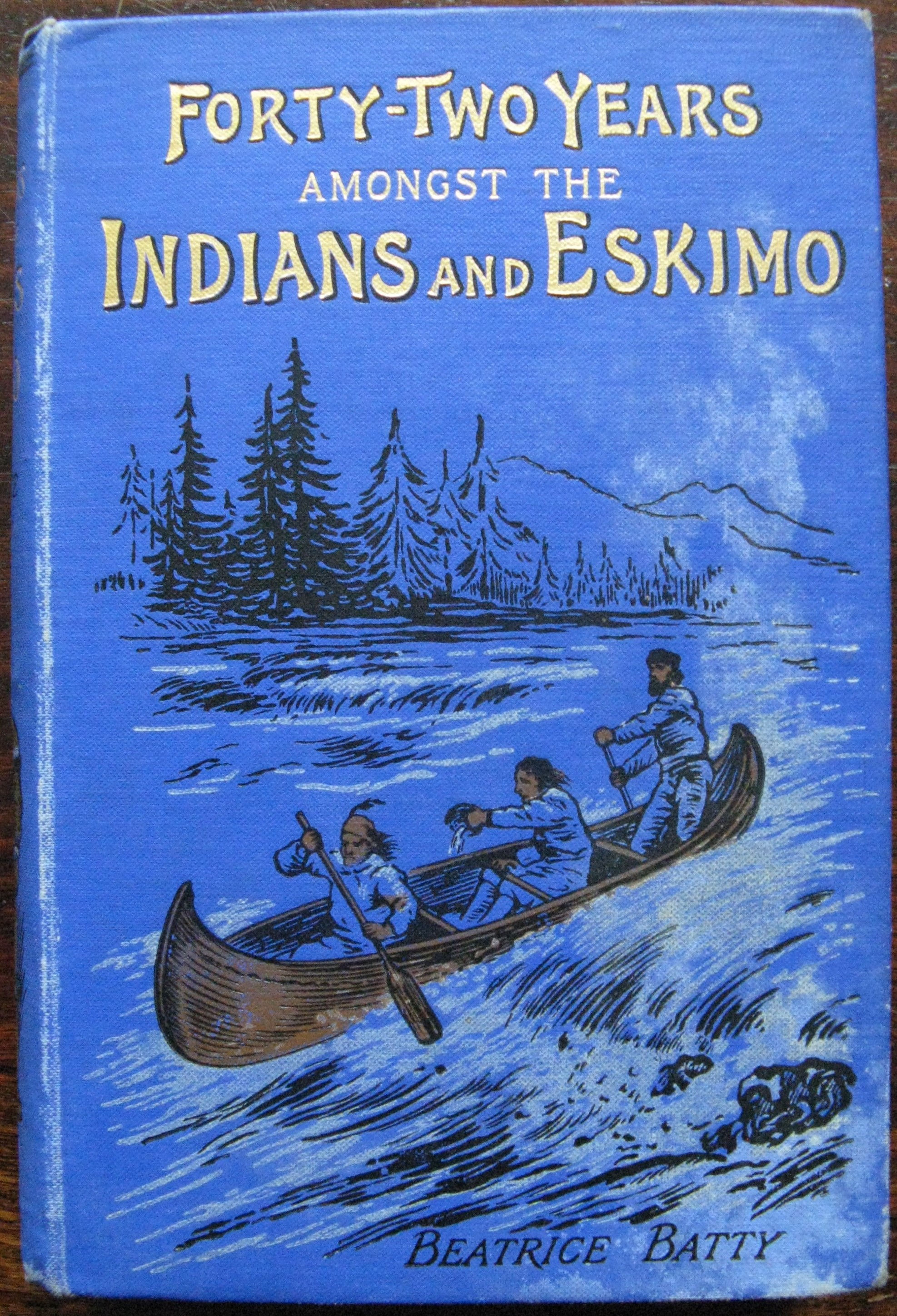 Forty Two Years amongst the Indians and Eskimo.