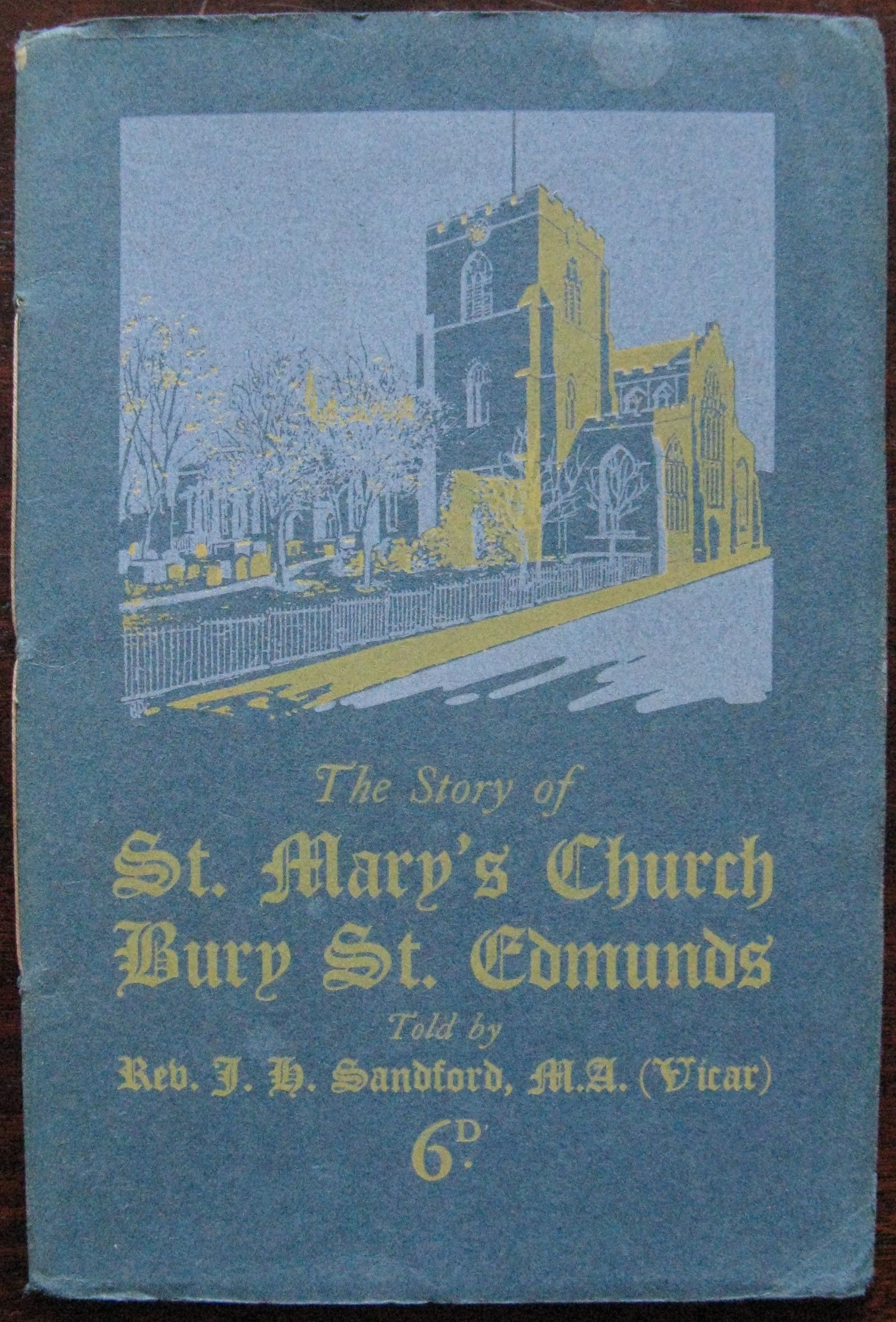 The Story of St. Mary’s Church Bury St. Edmunds by Rev J.H. Sandford