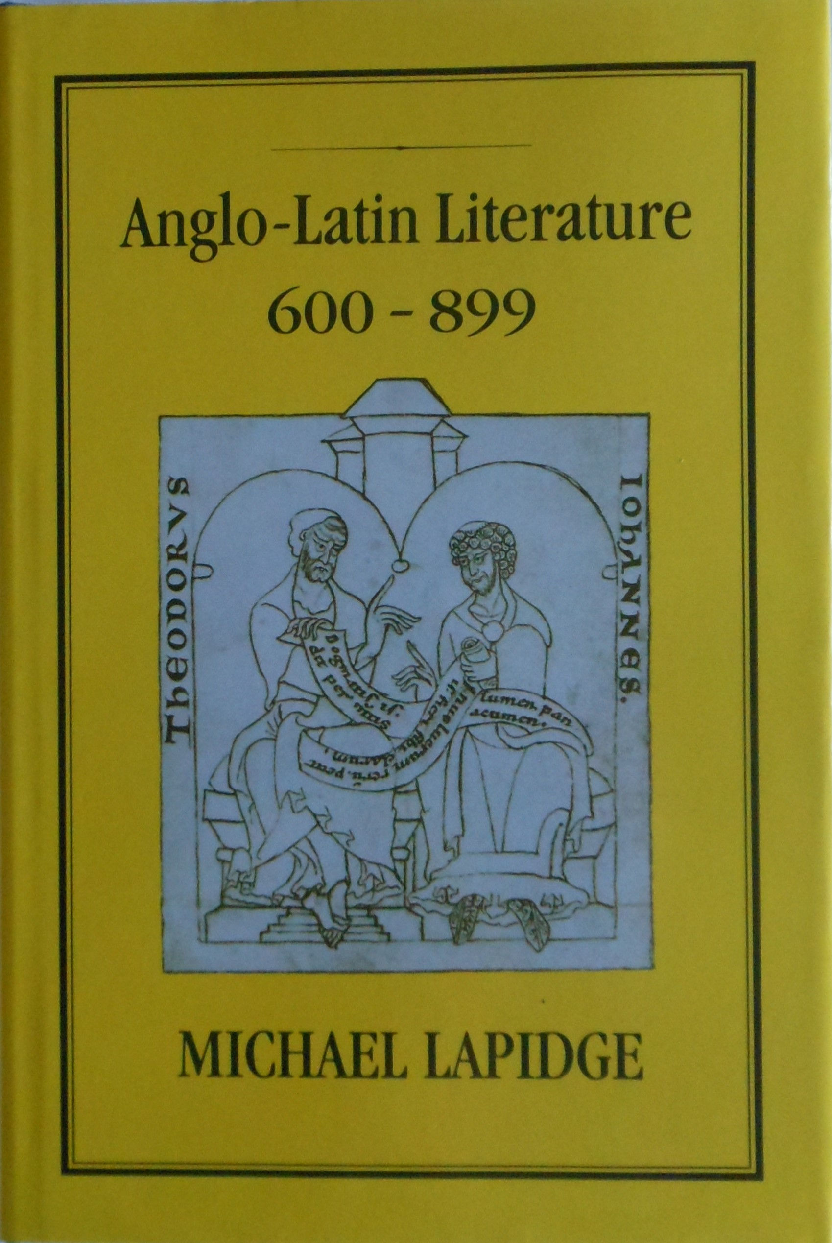 Anglo Latin Literature 600 to 899 by Michael Lapidge