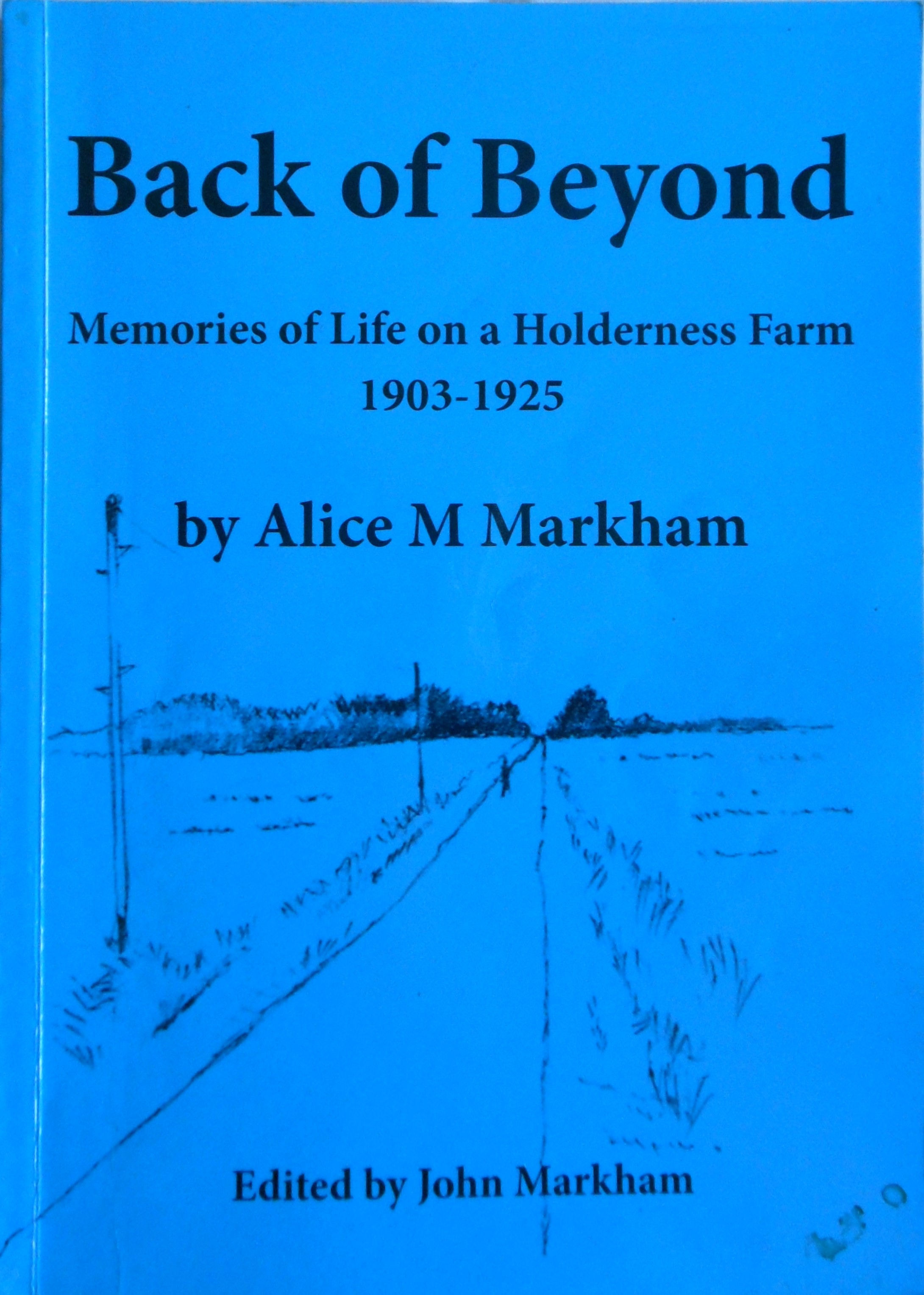Back of Beyond. Memories of Life on a Holderness Farm 1903 – 1925