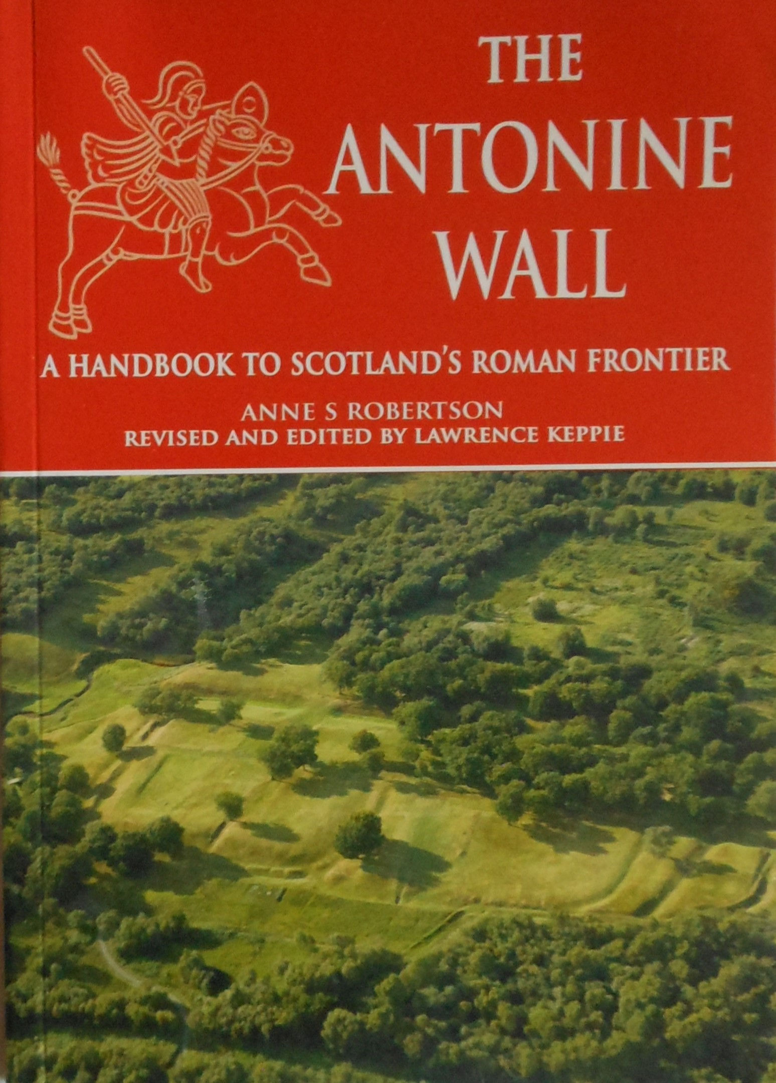 The Antonine Wall. A Handbook to Scotland’s Roman Frontier