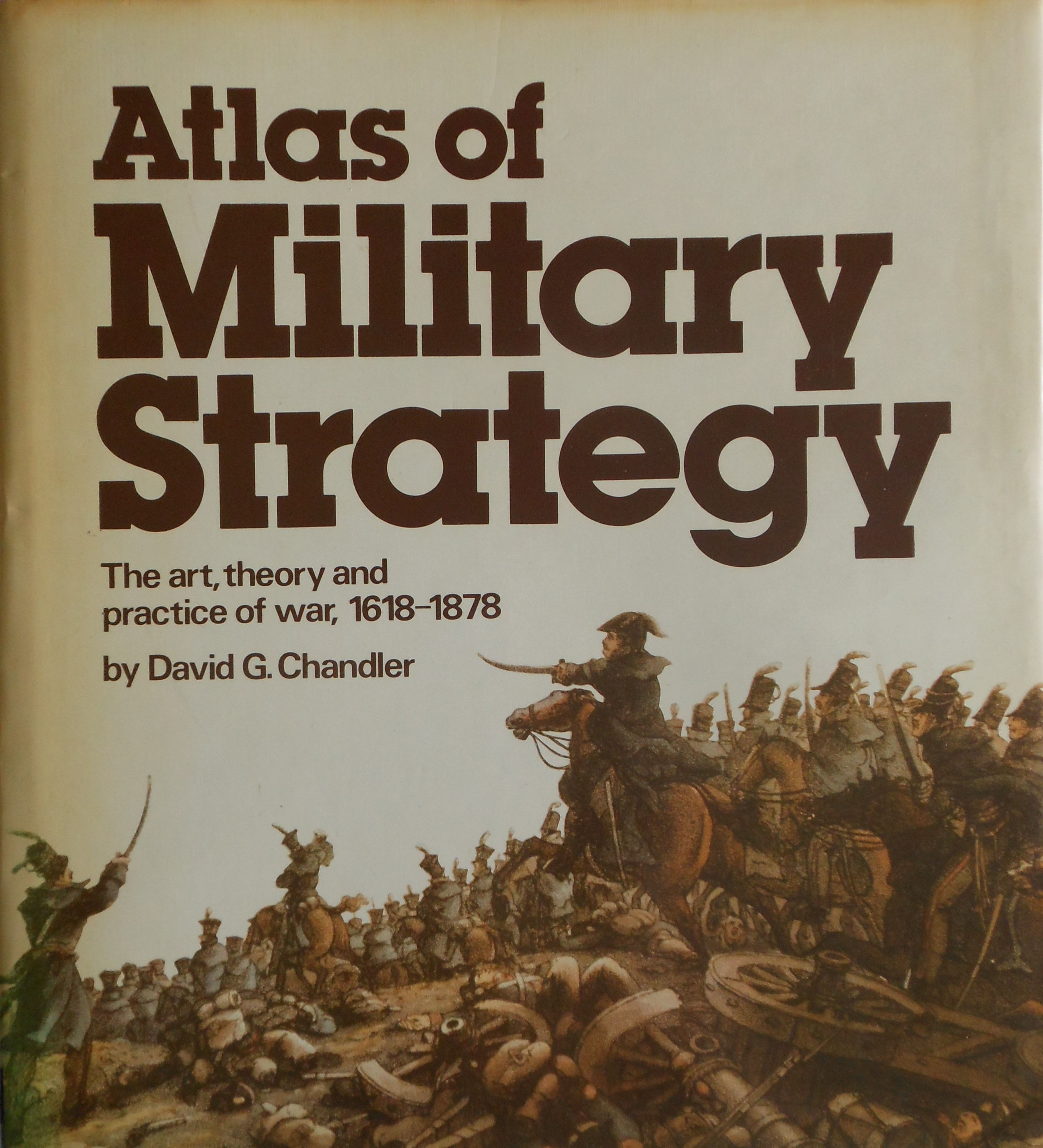 Atlas of Military Strategy. The Art, Theory and Practice of War, 1618 to 1878