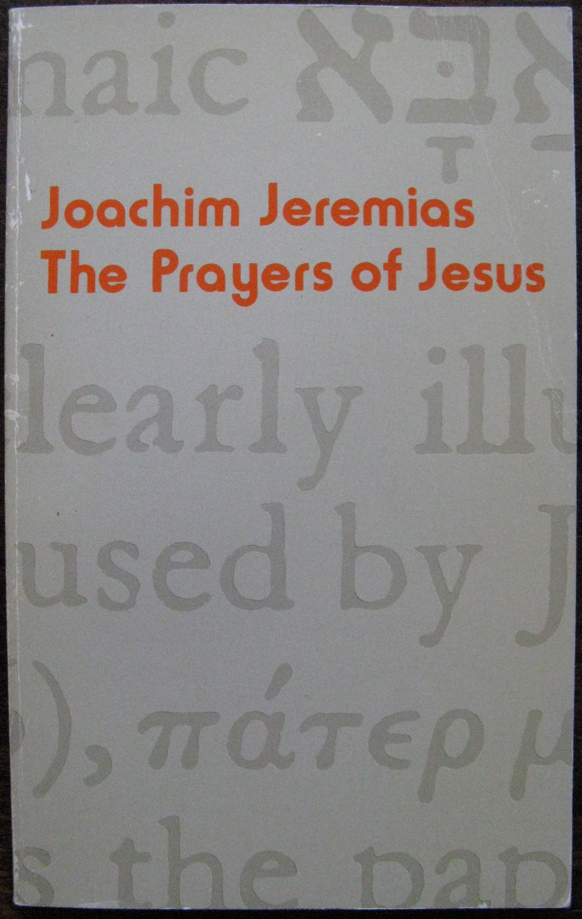 The Prayers of Jesus by Joachim Jeremias. 1977. 4th Impression
