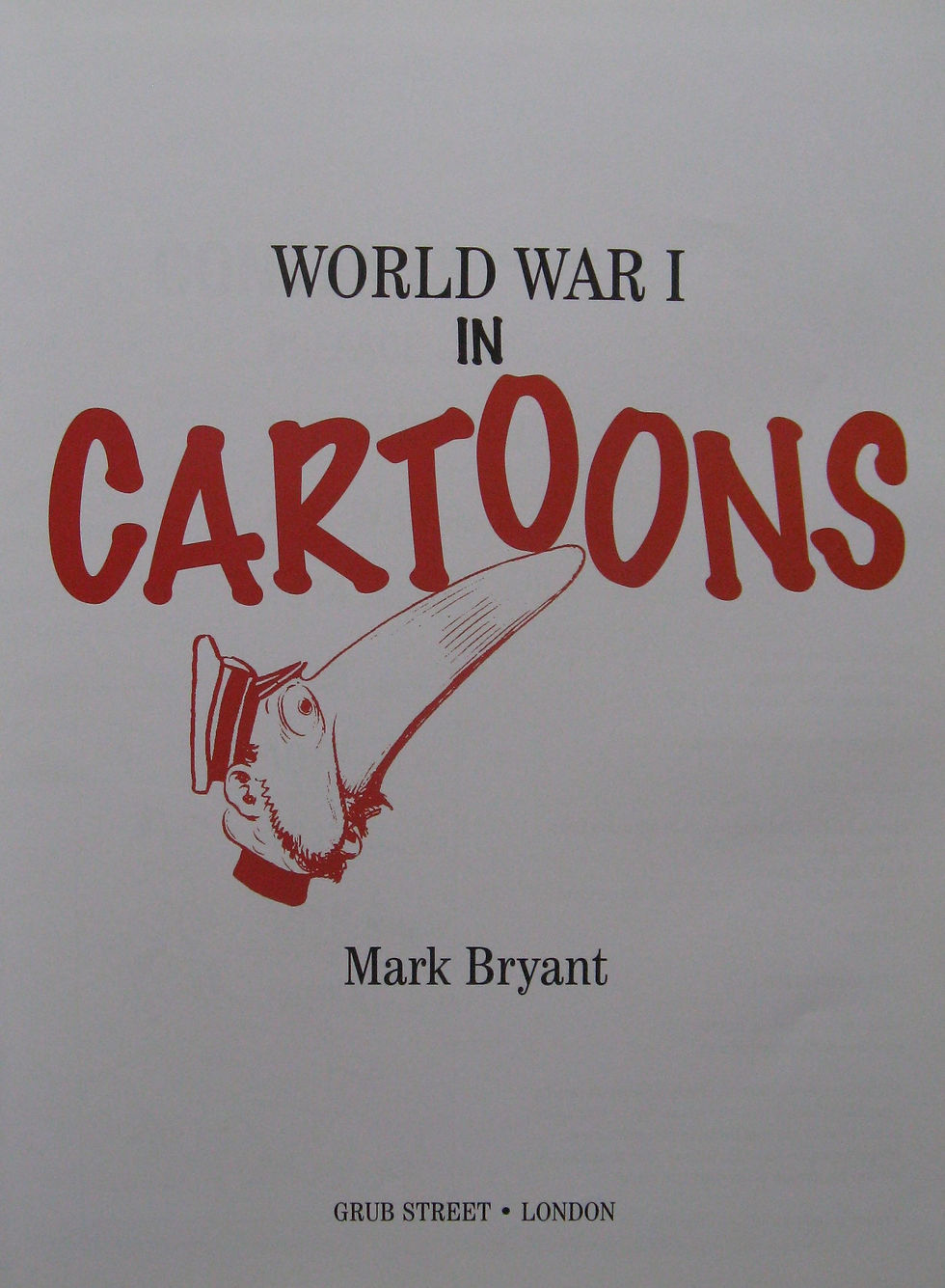 Thumbnail: World War 1 in Cartoons by Mark Bryant. 2009