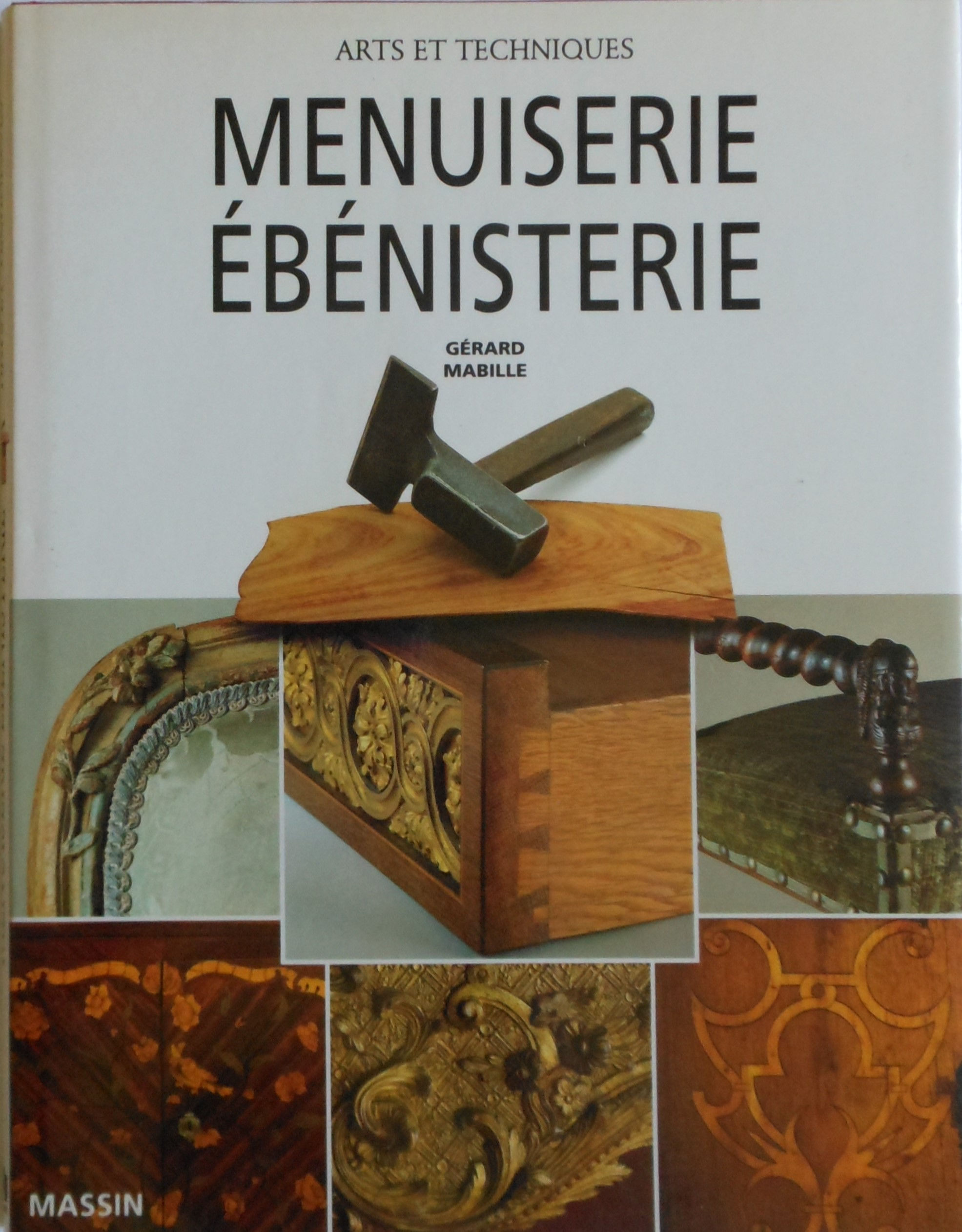 Arts et Techniques. Menuiserie Ebenisterie by Gerard Mabille