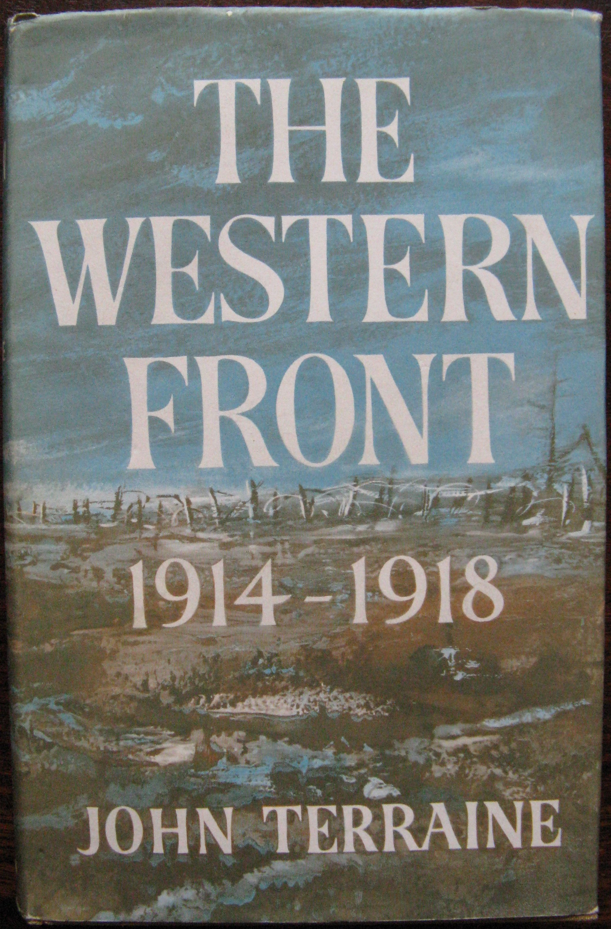 The Western Front 1914 to 1918 by John Terraine. 1964