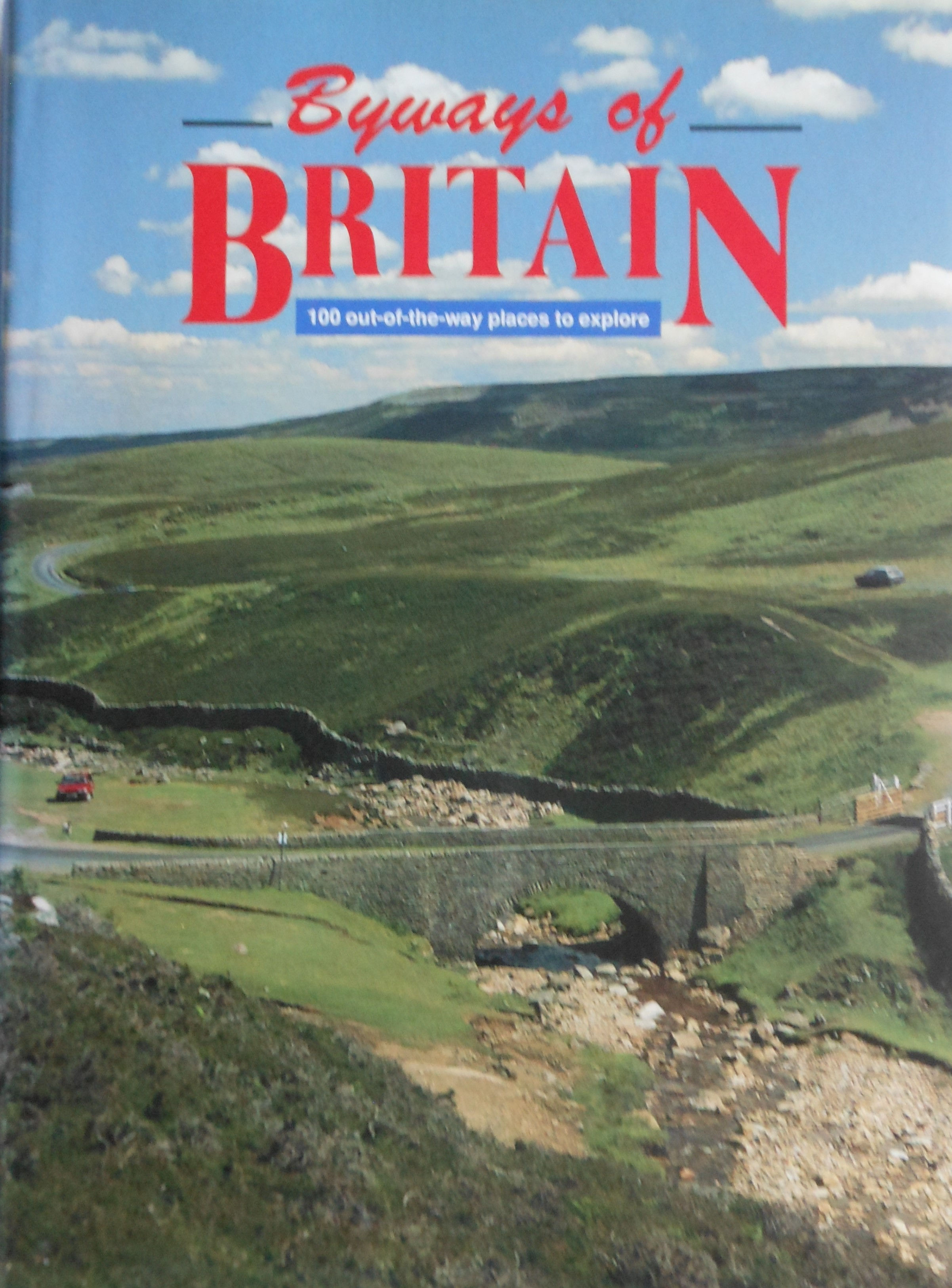 Byways of Britain. 100 out of the way places to explore