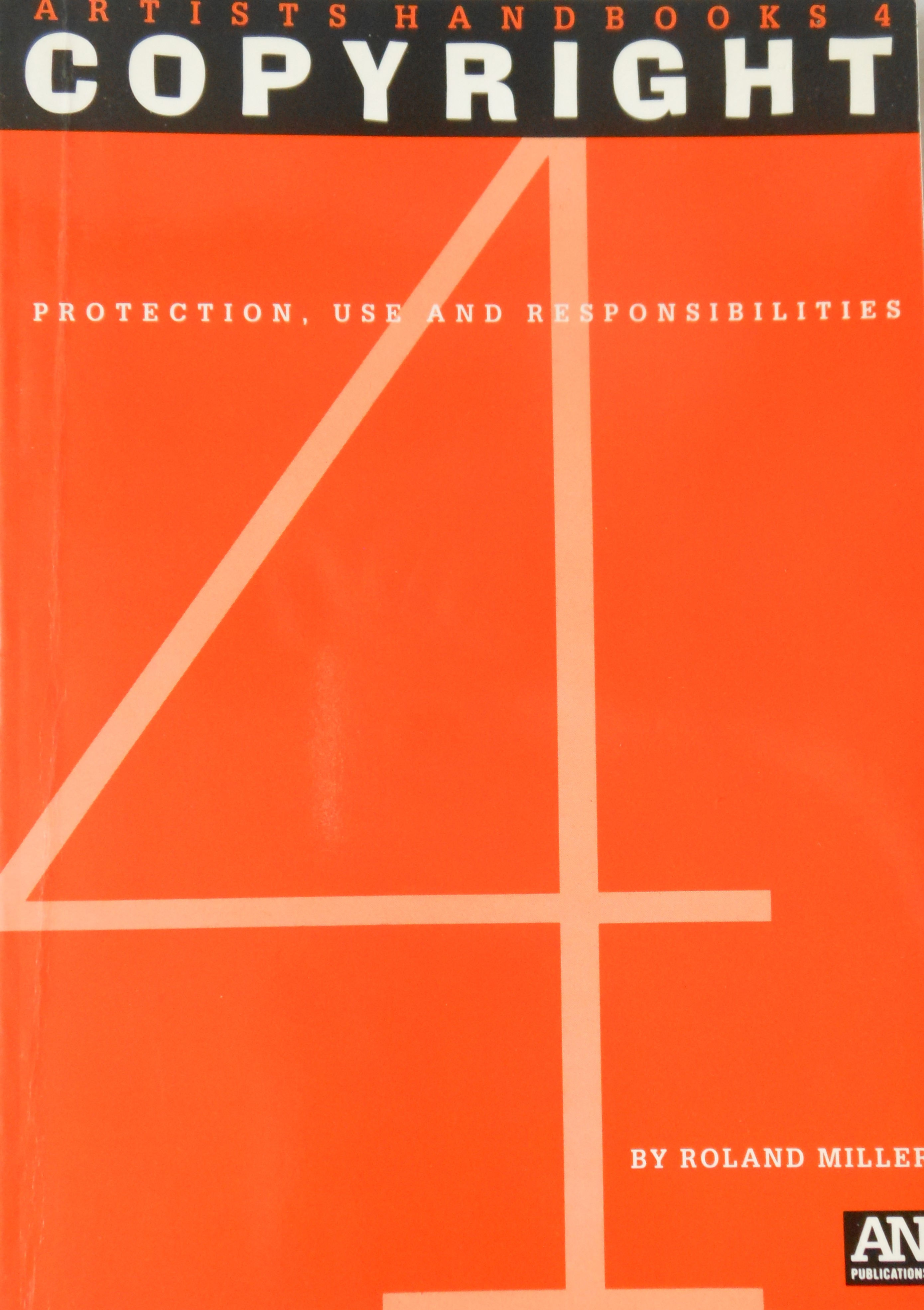Artists Hand Books 4. Copyright. Protection, Use and Responsibilities
