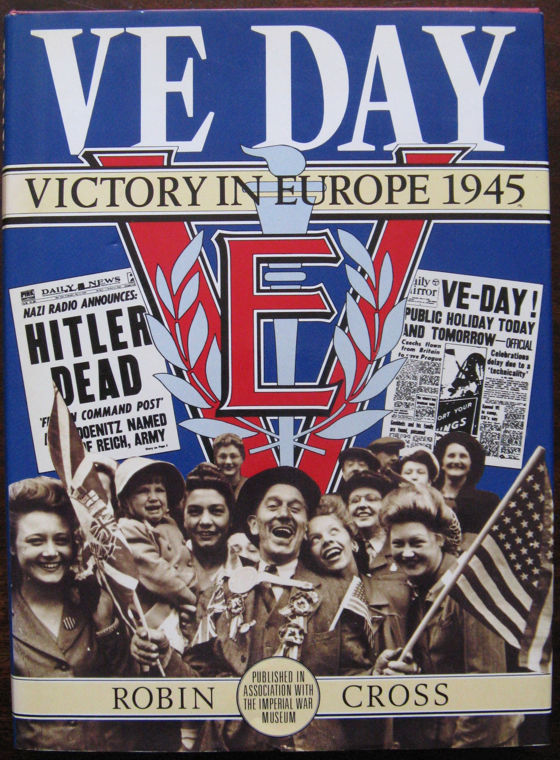 VE Day. Victory in Europe 1945 by Robin Cross