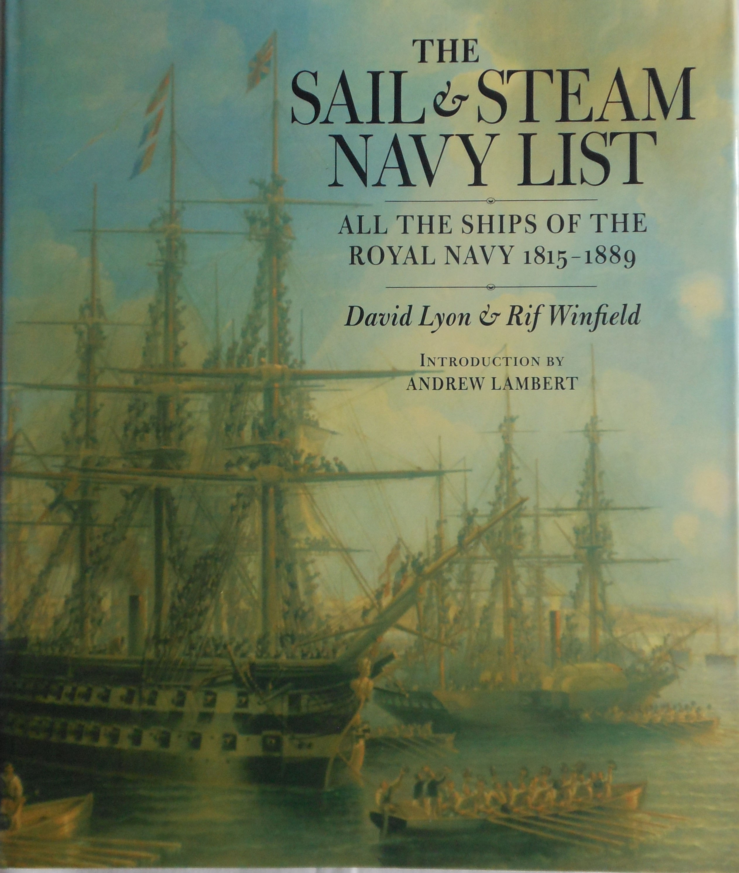The Sail and Steam Navy List 1815 - 1889 by David Lyon and Rif Winfield