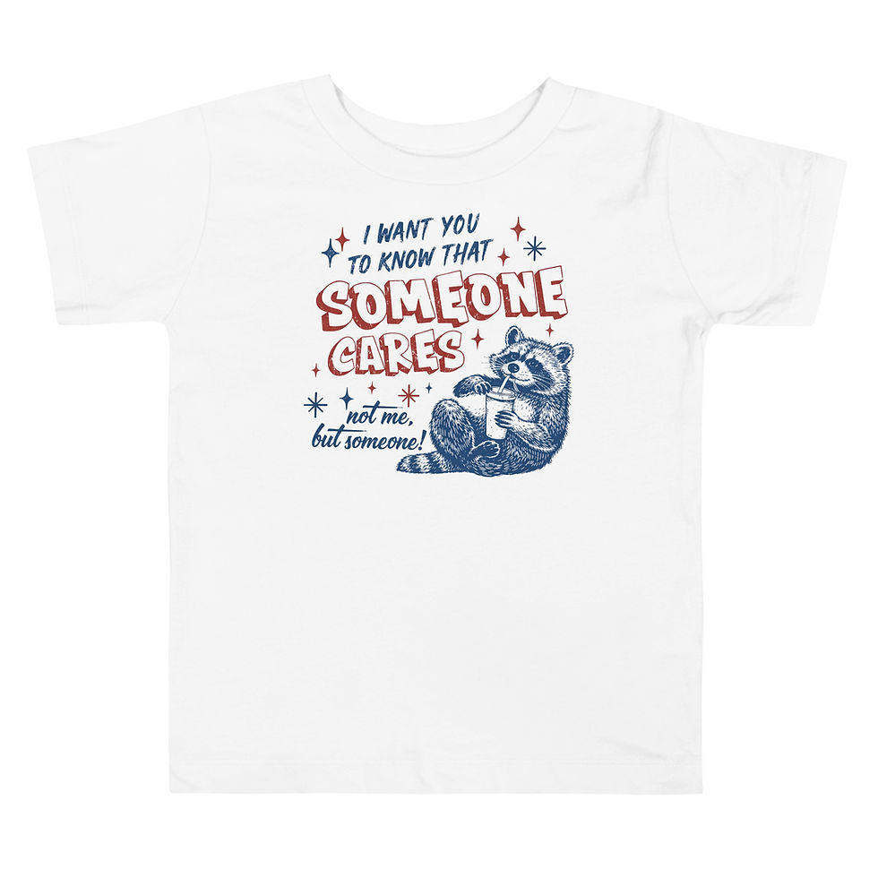 Thumbnail: I want you to know that Someone cares - Funny Toddler Short Sleeve Tee