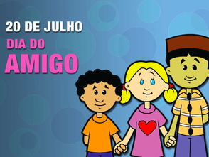 VOCÊ SABIA QUE HOJE É O DIA DO AMIGO 20 DE JULHO