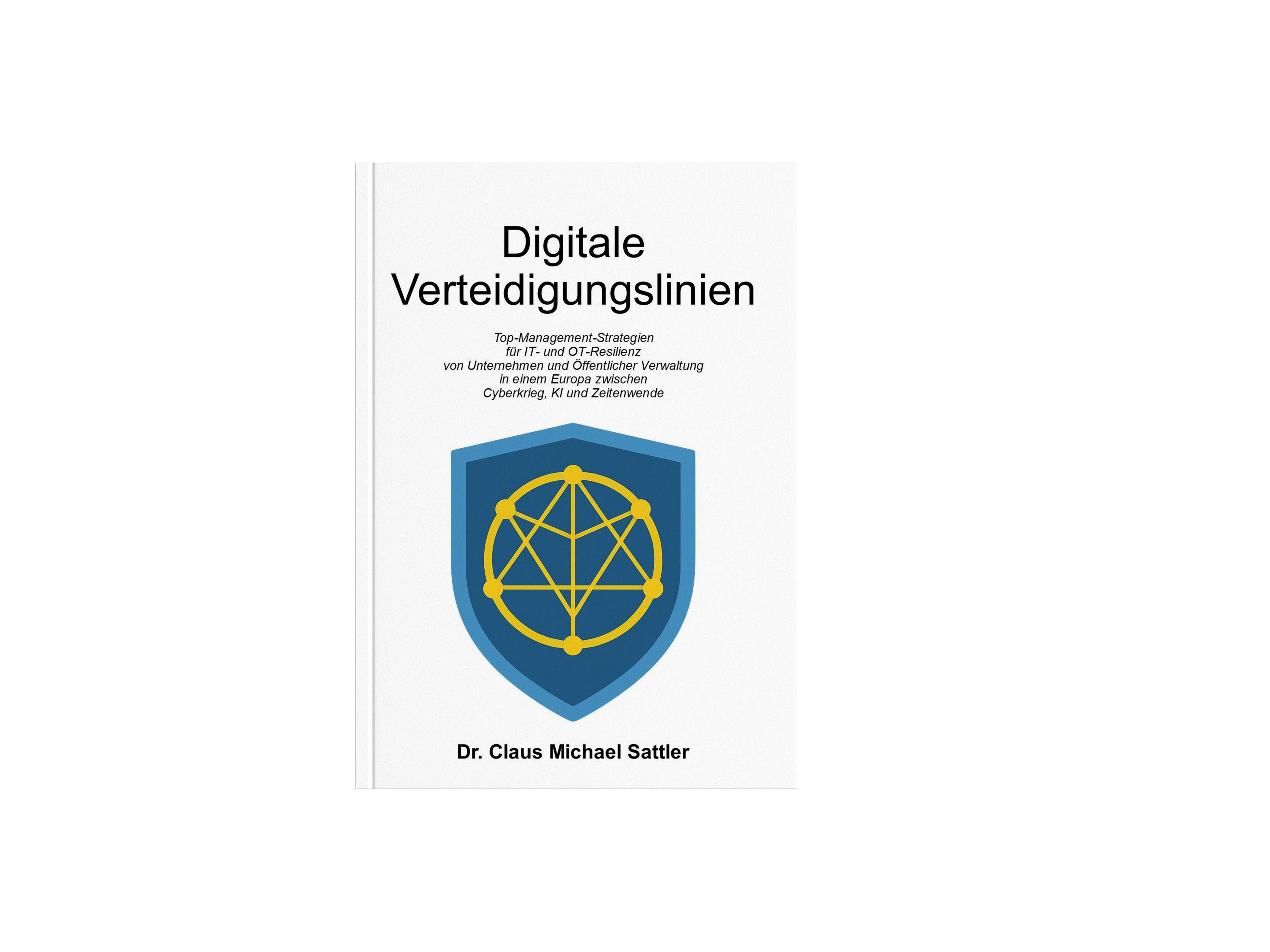 Digitale Verteidigungslinien - CyberDefence Made in Europe - Band 1
