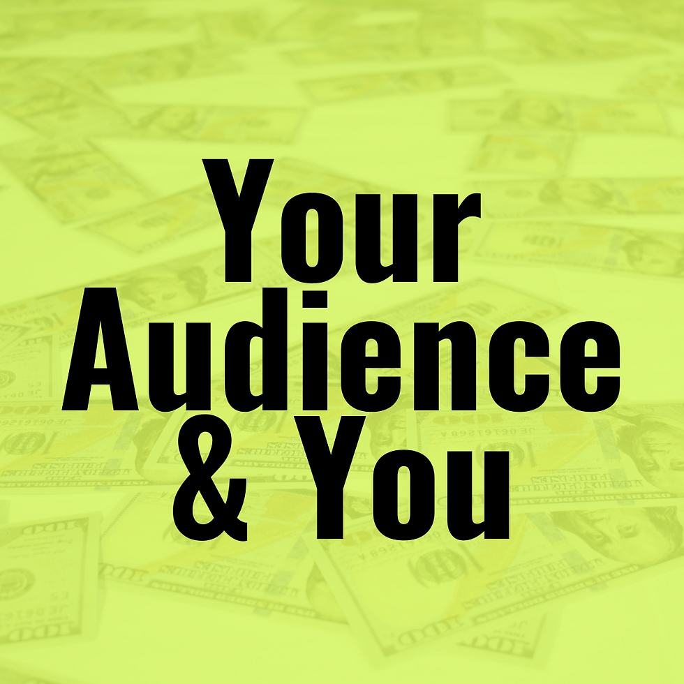 Your Audience & You