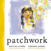 Matt de la Peña, Corinna Luyken, Patchwork