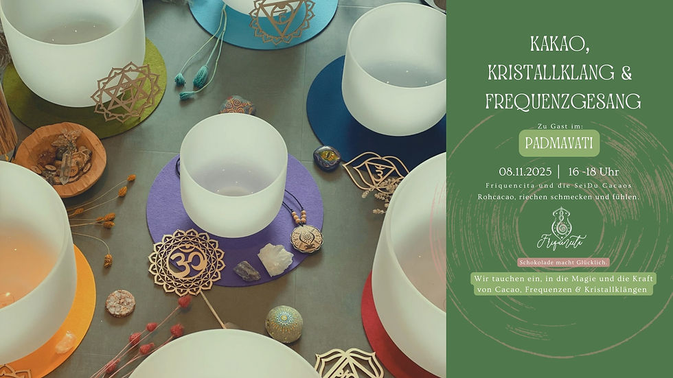 Kakao, Kristallklang & Frequenzgesang im Padmavati in Düsseldorf