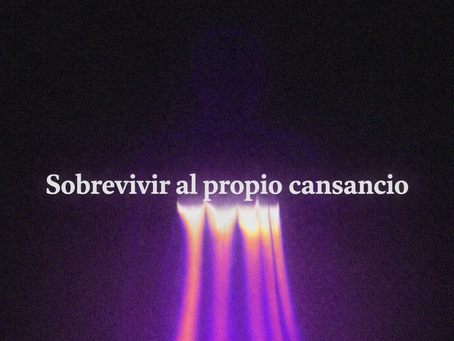 Sobrevivir al propio cansancio
