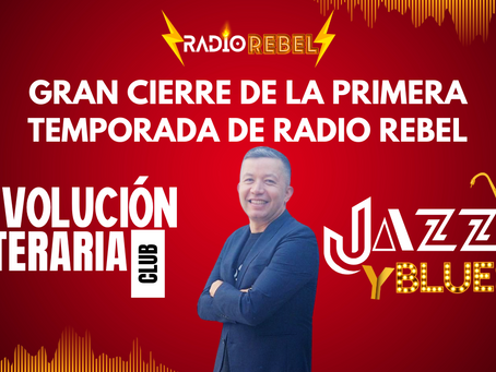 Gran Cierre de la Primera Temporada de Radio Rebel