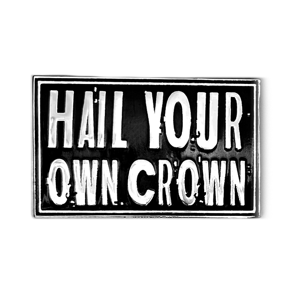 Hail Your Own Crown Pin