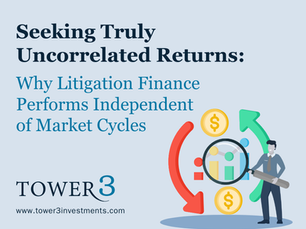 Seeking Truly Uncorrelated Returns: Why Litigation Finance Performs Independent of Market Cycles