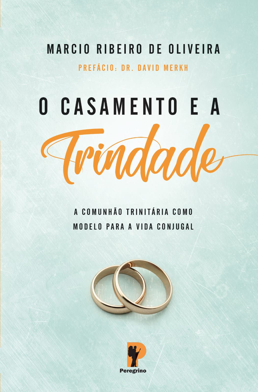 O Casamento e a Trindade - MARCIO RIBEIRO DE OLIVEIRA