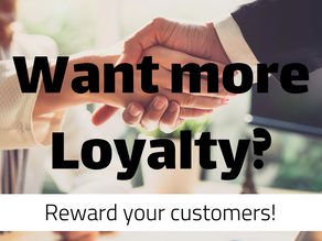 Want More Loyalty? Reward Your Customers!