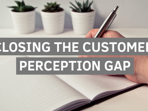 Closing the Customer Perception Gap
