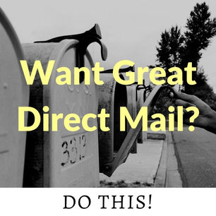 Want Great Direct Mail? Do This!