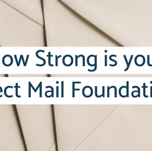 How Strong is your Direct Mail Foundation?