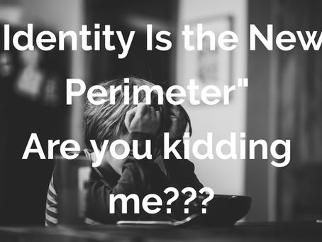 "Identity Is the New Perimeter": Where the Phrase Came From and Why It Finally Matters