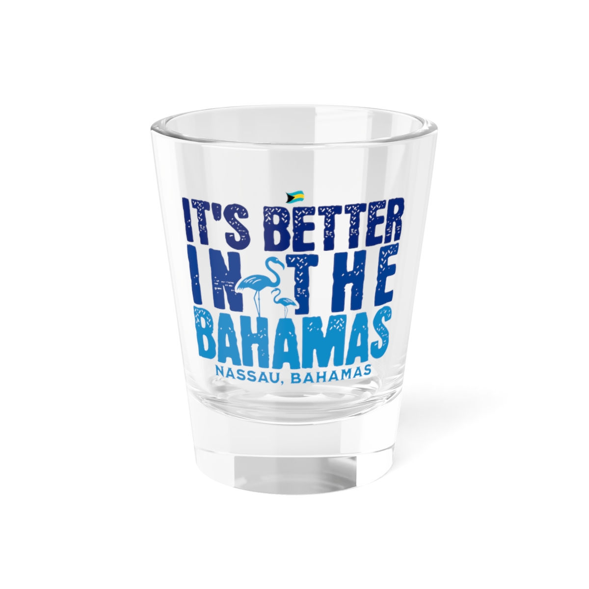 Bahamas Souvenir Gift : Nassau Bahamas It's Better In The Bahamas Shot Glass