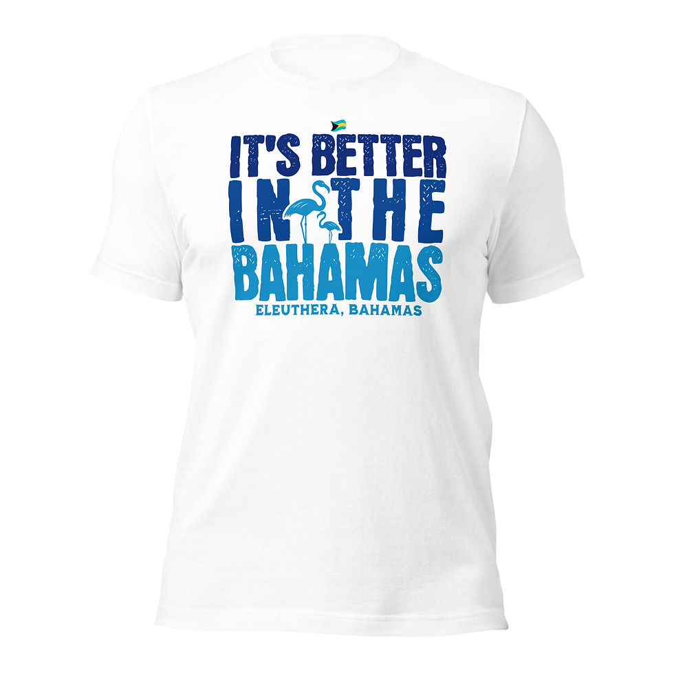 Thumbnail: Bahamas Souvenir Gift : Eleuthera Its Better In The Bahamas Unisex Bahamas Shirt
