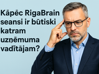 Kāpēc RigaBrain seansi ir būtiski katram uzņēmuma vadītājam