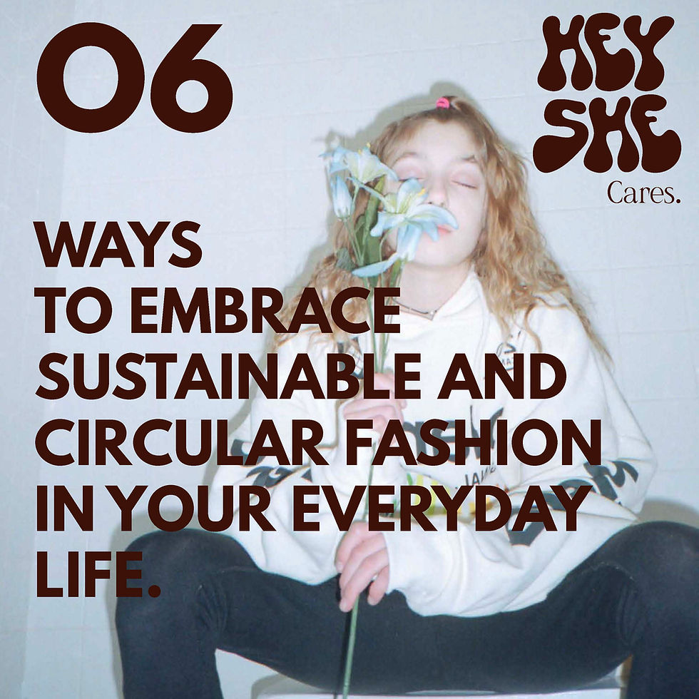 6 Ways to embrace sustainable and circular fashion in your every day life