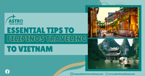 Essential Tips to Filipinos Traveling to Vietnam