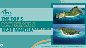 The Top 5 Best Islands Near Manila for Beachgoers