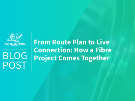 From Route Plan to Live Connection: How a Fibre Project Comes Together