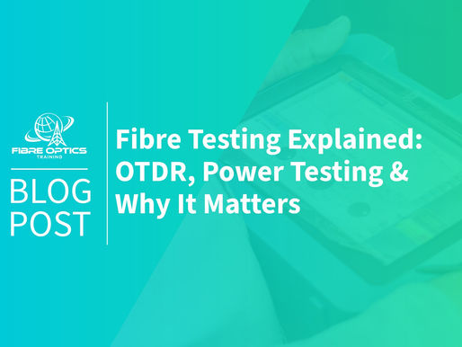 Fibre Testing Explained: OTDR, Power Testing & Why It Matters